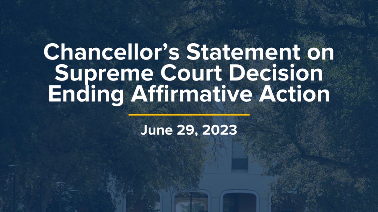 A composite image of Mrak Hall lawn with Egghead dark blue overlay that reads, "Chancellor's Statement on Supreme Court Decision Ending Affirmative Action"", with a navy blue line underneath and the date of June 29 below with a white UC Davis word mark in the bottom right corner.